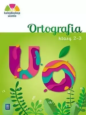 Kalejdoskop ucznia. Ortografia kl. 2-3 WSiP - Katarzyna Glinka, Katarzyna Harmak