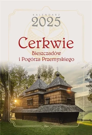 Kalendarz 2025 Cerkwie Bieszczadów i Pogórza... - Kamil Paluszek, Agnieszka i Włodek Bilińscy, Katarzyna Gubrynowicz, Marcel Szpieg