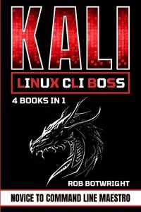 Kali Linux CLI Boss - Rob Botwright