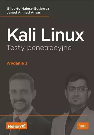 Kali Linux. Testy penetracyjne w.3 - Gilberto Najera-Gutierrez, Ahmed Ansari Juned