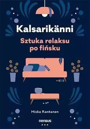 Kalsarikanni. Sztuka relaksu po fińsku - Miska Rantanen
