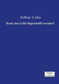 Kann das Geld abgeschafft werden? - Arthur Cohn