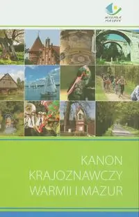 Kanon krajoznawczy Warmii i Mazur - Harajda Stanisław, Liżewska Iwona, Młynarczyk Krzysztof