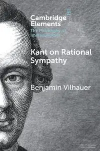 Kant on Rational Sympathy - Benjamin Vilhauer