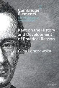 Kant on the History and Development of Practical Reason - Olga Lenczewska