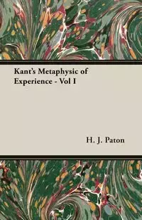 Kant's Metaphysic of Experience - Vol I - Paton H. J.