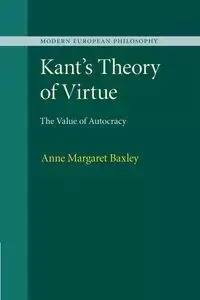 Kant's Theory of Virtue - Anne Margaret Baxley