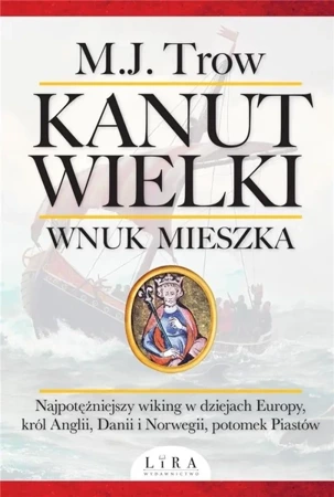 Kanut Wielki. Wnuk Mieszka - M.J. Trow