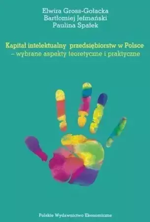 Kapitał intelektualny przedsiębiorstw w Polsce - Elwira Gross-Gołacka, Bartłomiej Jefmański, Pauli