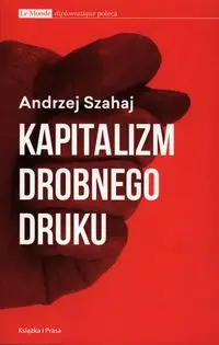 Kapitalizm drobnego druku - ANDRZEJ SZAHAJ