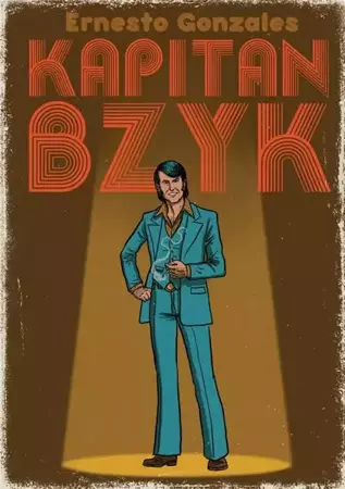 Kapitan Bzyk - Ernesto Gonzales