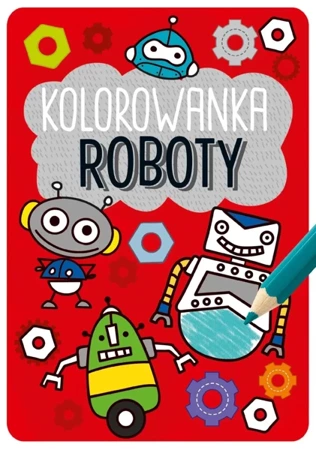 Kapitan Nauka. Kolorowanka. Roboty wyd. 2019