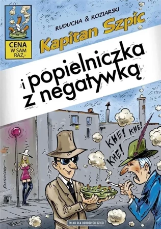 Kapitan Szpic i popielniczka z negatywką - Daniel Koziarski, Artur Ruducha