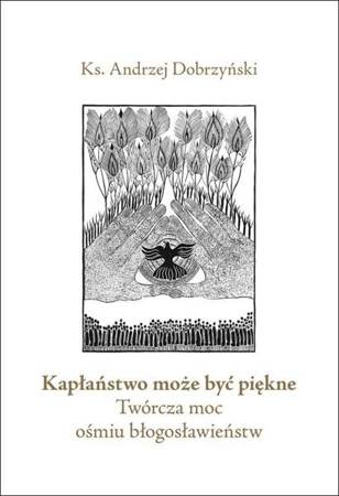 Kapłaństwo może być piękne - ks. Andrzej Dobrzyński