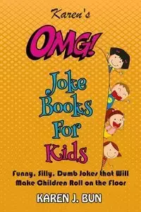 Karen's OMG Joke Books For Kids - Karen J. Bun