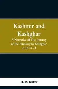 Kashmir and Kashgar - Bellew H. W.