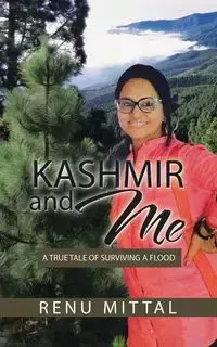 Kashmir and Me - Mittal Renu