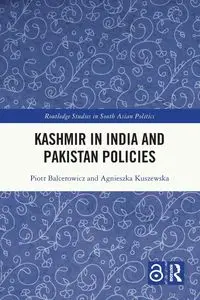 Kashmir in India and Pakistan Policies - Piotr Balcerowicz