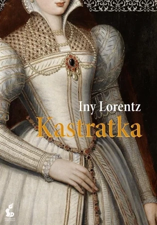Kastratka - Iny Lorentz, Barbara Niedźwiecka