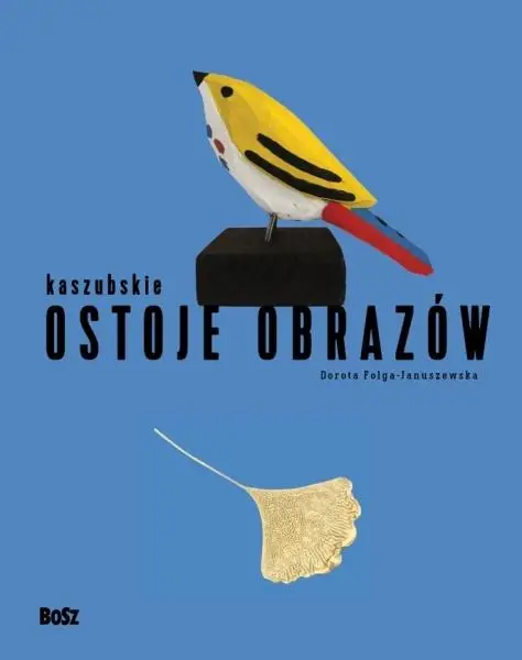 Kaszubskie ostoje obrazów - Dorota Folga-Januszewsza