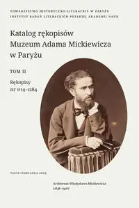 Katalog rękopisów Muzeum Adama Mickiewicza w Paryżu. T. II - oprac. Andrzej Biernat i Wiesława Kordaczuk przy współpracy Mikołaja Sokołowskiego i Ewy Rutkowskiej