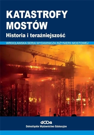 Katastrofy mostów. Historia i teraźniejszość - Wojciech Radomski