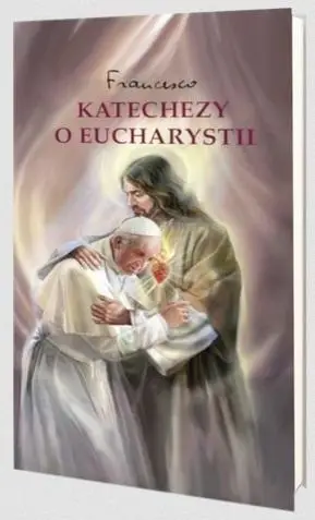 Katechezy o Eucharystii - praca zbiorowa