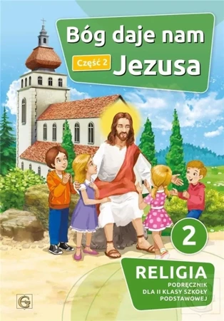 Katechizm SP 2 Bóg daje nam Jezusa cz.2 GAUDIUM - praca zbiorowa