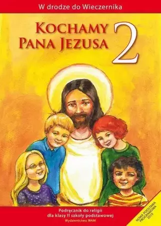 Katechizm SP 2 Kochamy Pana Jezusa podr WAM - Władysław Kubik SJ (red.)