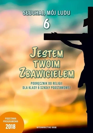 Katechizm SP 6 Jestem twoim Zbawicielem podr WAM - Praca zbiorowa