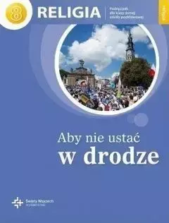 Katechizm SP 8 Aby nie ustać w drodze w.2018 DiKśW - ks. Jan Szpet i Danuta Jackowiak