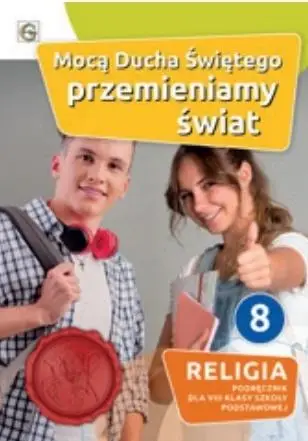 Katechizm SP 8 Mocą Ducha Świętego...podręcznik - red. Waldemar Janiga