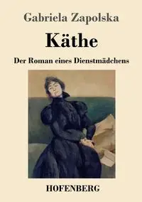 Käthe - Gabriela Zapolska