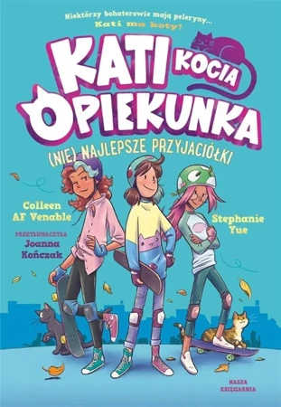 Kati kocia opiekunka. (Nie)najlepsze przyjaciółki - Colleen AF Venable, Stephanie Yue, Joanna Kończak