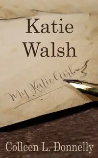 Katie Walsh - Colleen L. Donnelly