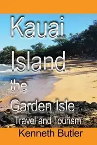 Kauai Island, the Garden Isle - Kenneth Butler