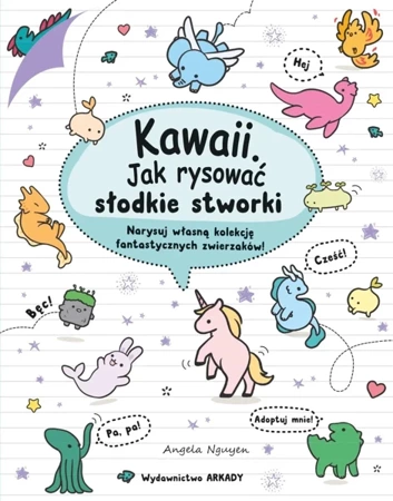 Kawaii. Kawaii. Jak rysować słodkie stworki - Angela Nguyen