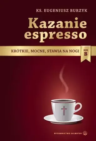 Kazanie espresso - rok B - ks. Eugeniusz Burzyk