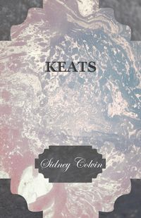 Keats - Sidney Colvin