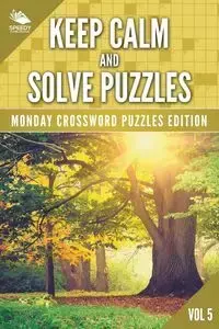 Keep Calm and Solve Puzzles Vol 5 - Speedy Publishing LLC