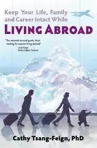 Keep Your Life, Family and Career Intact While Living Abroad - Cathy Tsang-Feign PhD