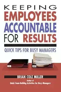 Keeping Employees Accountable for Results - Brian Miller