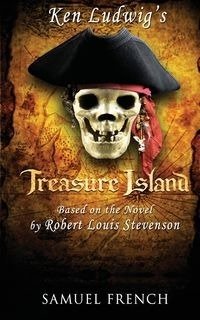 Ken Ludwig's Treasure Island - Ken Ludwig