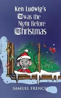 Ken Ludwig's 'twas the Night Before Christmas - Ken Ludwig