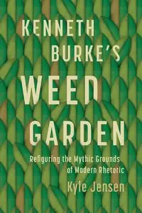 Kenneth Burke's Weed Garden - Kyle Jensen