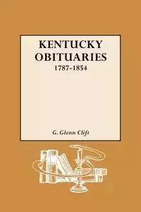 Kentucky Obituaries, 1787-1854 - Glenn Clift G.