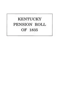 Kentucky Pension Roll for 1835 - U.S. War Department