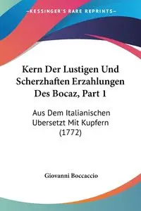 Kern Der Lustigen Und Scherzhaften Erzahlungen Des Bocaz, Part 1 - Giovanni Boccaccio