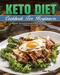 Keto Diet Cookbook For Beginners - Allen Bledsoe