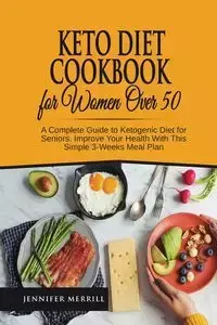 Keto Diet Cookbook for Women Over 50 - Merrill Jennifer